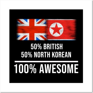 50% British 50% North Korean 100% Awesome - Gift for North Korean Heritage From North Korea Posters and Art